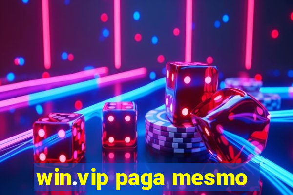 win.vip paga mesmo